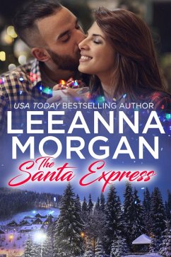 The Santa Express: A Sweet Small Town Christmas Romance (Santa's Secret Helpers, Book 4) (eBook, ePUB) - Morgan, Leeanna The Santa Express: A Sweet Small Town Christmas Romance (Santa's Secret Helpers, Book 4) (eBook, ePUB) - Morgan, Leeanna
