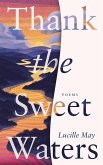 Thank the Sweet Waters: Poems (eBook, ePUB)