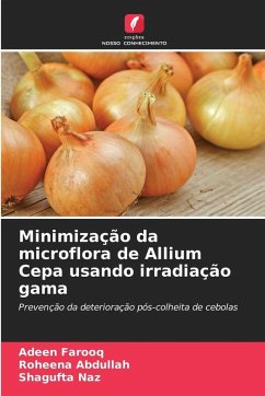 Minimização da microflora de Allium Cepa usando irradiação gama - Farooq, Adeen;Abdullah, Roheena;Naz, Shagufta Minimização da microflora de Allium Cepa usando irradiação gama - Farooq, Adeen;Abdullah, Roheena;Naz, Shagufta