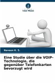 Eine Studie über die VOIP-Technologie, die gegenüber Telefonkarten bevorzugt wird