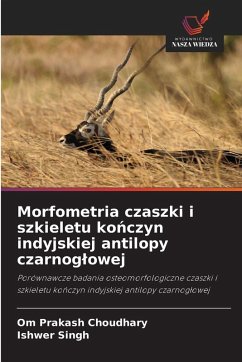 Cover Morfometria czaszki i szkieletu ko¿czyn indyjskiej antilopy czarnog¿owej