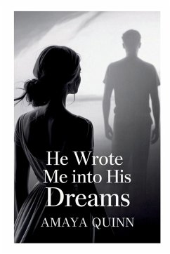 He Wrote Me into His Dreams - Amaya Quinn He Wrote Me into His Dreams - Amaya Quinn