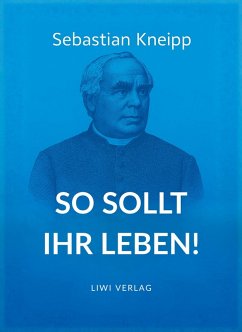 Cover Sebastian Kneipp: So sollt ihr leben!