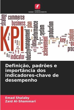 Definição, padrões e importância dos indicadores-chave de desempenho - Shalaby, Emad;Al-Shammari, Zaid Definição, padrões e importância dos indicadores-chave de desempenho - Shalaby, Emad;Al-Shammari, Zaid