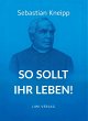 Sebastian Kneipp: So sollt ihr leben! - Bild 1