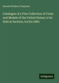 Cover Catalogue of a Fine Collection of Coins and Medals of the United States; to be Sold at Auction, 03/20/1883
