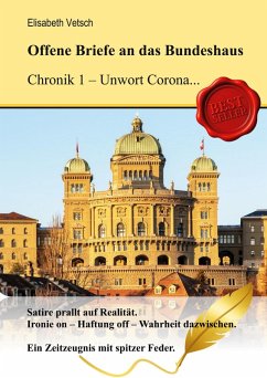 Offene Briefe an das Bundeshaus Chronik 1 - Unwort Corona - Vetsch, Elisabeth