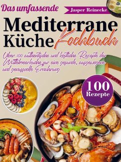 Das umfassende Mediterrane Küche Kochbuch - Reinecke, Jasper Das umfassende Mediterrane Küche Kochbuch - Reinecke, Jasper