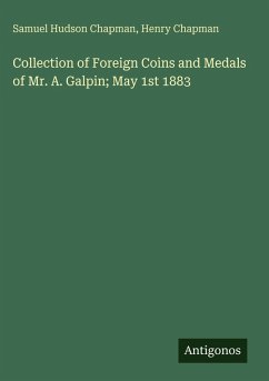 Cover Collection of Foreign Coins and Medals of Mr. A. Galpin; May 1st 1883