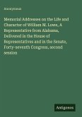 Memorial Addresses on the Life and Character of William M. Lowe, A Representative from Alabama, Delivered in the House of Representatives and in the Senate, Forty-seventh Congress, second session