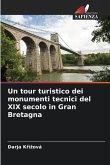 Un tour turistico dei monumenti tecnici del XIX secolo in Gran Bretagna Un tour turistico dei monumenti tecnici del XIX secolo in Gran Bretagna