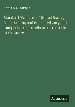 Cover Standard Measures of United States, Great Britain, and France. History and Comparisons. Apendix on Introduction of the Metre