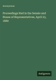 Proceedings Had in the Senate and House of Representatives, April 23, 1880