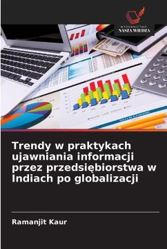 Cover Trendy w praktykach ujawniania informacji przez przedsi¿biorstwa w Indiach po globalizacji