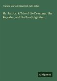 Mr. Jacobs, A Tale of the Drummer, the Reporter, and the Prestidigitateur