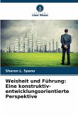 Weisheit und Führung: Eine konstruktiv-entwicklungsorientierte Perspektive