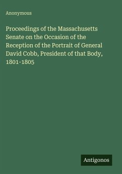 Cover Proceedings of the Massachusetts Senate on the Occasion of the Reception of the Portrait of General David Cobb, President of that Body, 1801-1805