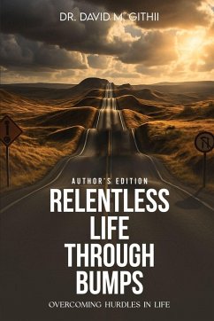 Relentless Life Through Bumps - M. Githii, David