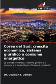 Corea del Sud: crescita economica, sistema giuridico e consumo energetico Corea del Sud: crescita economica, sistema giuridico e consumo energetico