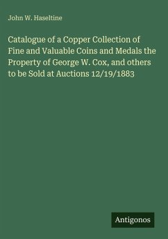 Cover Catalogue of a Copper Collection of Fine and Valuable Coins and Medals the Property of George W. Cox, and others to be Sold at Auctions 12/19/1883