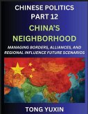 Chinese Politics (Part 12)- China's Neighborhood, Managing Borders, Alliances, and Regional Influence, China's Rise and Regional Dynamics in Asia, China's Border Management and Regional Alliances