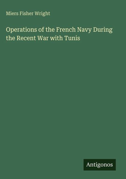Operations of the French Navy During the Recent War with Tunis