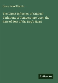 Cover The Direct Influence of Gradual Variations of Temperature Upon the Rate of Beat of the Dog's Heart