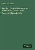 Gleanings from the Sources of the History of the Second Parish, Worcester, Massachusetts