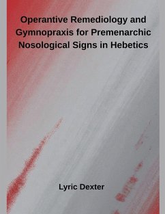 Operantive Remediology and Gymnopraxis for Premenarchic Nosological Signs in Hebetics - Dexter, Lyric