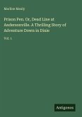 Prison Pen. Or, Dead Line at Andersonville. A Thrilling Story of Adventure Down in Dixie Prison Pen. Or, Dead Line at Andersonville. A Thrilling Story of Adventure Down in Dixie