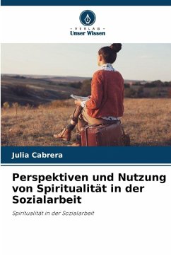 Cover Perspektiven und Nutzung von Spiritualität in der Sozialarbeit