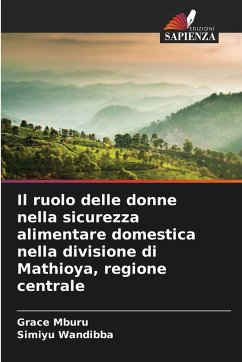 Il ruolo delle donne nella sicurezza alimentare domestica nella divisione di Mathioya, regione centrale - Mburu, Grace;Wandibba, Simiyu Il ruolo delle donne nella sicurezza alimentare domestica nella divisione di Mathioya, regione centrale - Mburu, Grace;Wandibba, Simiyu