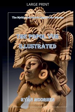 The Popol Vuh Illustrated - Moorhen, Ryan The Popol Vuh Illustrated - Moorhen, Ryan