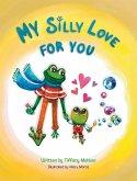 My Silly Love For You My Silly Love For You