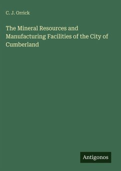 The Mineral Resources and Manufacturing Facilities of the City of Cumberland - Orrick, C. J.