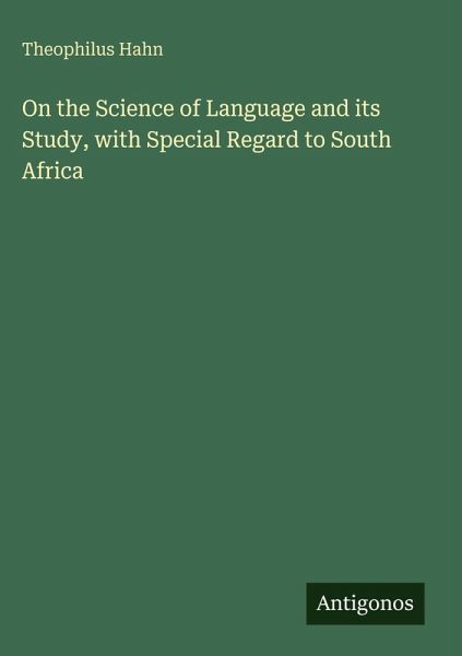 On the Science of Language and its Study, with Special Regard to South Africa On the Science of Language and its Study, with Special Regard to South Africa