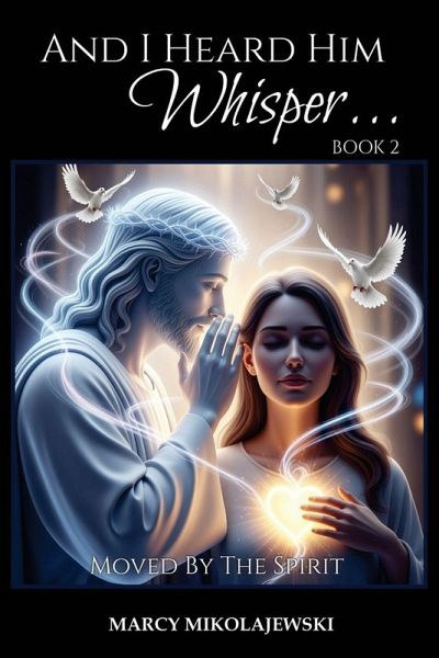 And I Heard Him Whisper... Book 2 And I Heard Him Whisper... Book 2