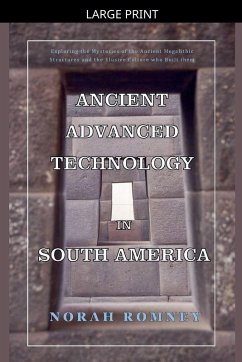 Ancient Advanced Technology in South America - Romney, Norah
