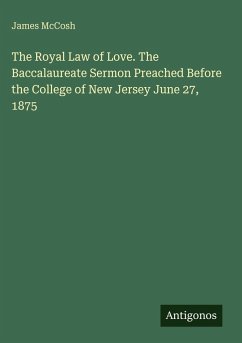 Cover The Royal Law of Love. The Baccalaureate Sermon Preached Before the College of New Jersey June 27, 1875