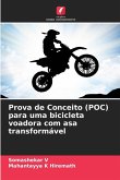 Prova de Conceito (POC) para uma bicicleta voadora com asa transformável Prova de Conceito (POC) para uma bicicleta voadora com asa transformável
