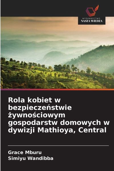 Rola kobiet w bezpiecze¿stwie ¿ywno¿ciowym gospodarstw domowych w dywizji Mathioya, Central Rola kobiet w bezpiecze¿stwie ¿ywno¿ciowym gospodarstw domowych w dywizji Mathioya, Central