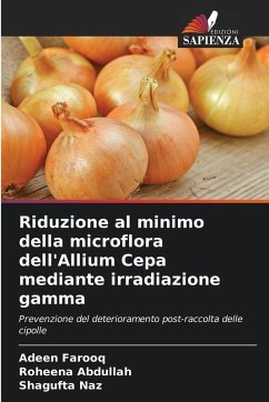 Riduzione al minimo della microflora dell'Allium Cepa mediante irradiazione gamma - Farooq, Adeen;Abdullah, Roheena;Naz, Shagufta