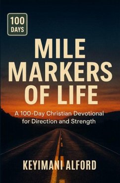 Cover Mile Markers of Life: A 100-Day Christian Devotional for Direction and Strength (eBook, ePUB)
