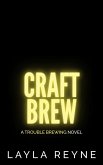Craft Brew (Trouble Brewing, #2) (eBook, ePUB)