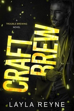 Craft Brew (Trouble Brewing, #2) (eBook, ePUB) - Reyne, Layla Craft Brew (Trouble Brewing, #2) (eBook, ePUB) - Reyne, Layla
