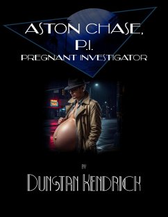 Cover Aston Chase, P.I.: Pregnant Investigator (Aston Chase: Pregnant Investigator, #1) (eBook, ePUB)