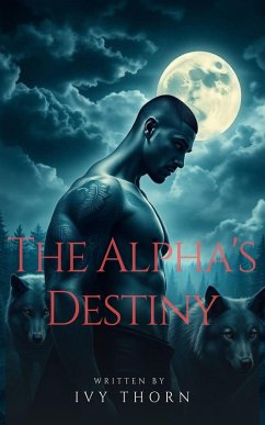 The Alpha's Destiny (eBook, ePUB) - Thorn, Ivy
