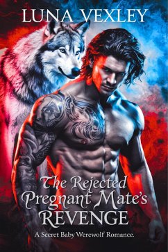 The Rejected Pregnant Mate's Revenge (eBook, ePUB) - Vexley, Luna