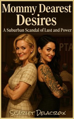 Cover Mommy Dearest Desires: A Suburban Scandal of Lust and Power (Dripping Pure Sex-Steamy Lesbian Affairs, #1) (eBook, ePUB)