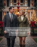 The Promise Written in Snow A Love Story of Second Chances and Holiday Dreams (Marrying a Millionaire - Romance Novels, #1) (eBook, ePUB) The Promise Written in Snow A Love Story of Second Chances and Holiday Dreams (Marrying a Millionaire - Romance Novels, #1) (eBook, ePUB)